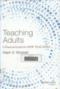 Teaching Adults; A Practical Guide for New Teachers