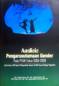 Analisis pengarusutamaan gender pada PTAIN tahun 2004-2008 : studi kasus UIN Syarif HIdayatullah Jakarta dan UIN Sunan Kalijaga Yogyakarta