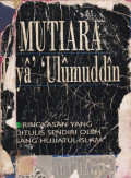 Mutiara Ihya ulumuddin: Ringkasan yang ditulis sendiri oleh Sang Hujjatul Islam