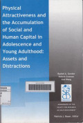 Physical attractivebess and the accumulation of social and human capital in adolescence and young adulthood; assets and distractions