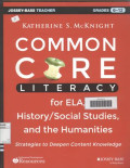 Common Core Literacy For ELA, History/Social Studies, and the Humanities Strategies to Deepen Content Knowledge