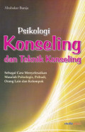 Psikologi konseling dan teknik konseling; sebagai cara menyelesaikan masalah psikologis, pribadi, orang lain dan kelompok