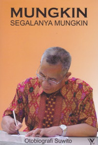 Mungkin segalanya mungkin; Otobiografi Suwito