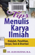 Tips menulis karya ilmiah : makalah, penelitian, skripsi, tesis & disertasi