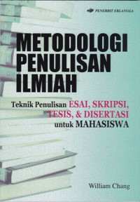 Metodologi penulisan ilmiah: teknik penulisan esai, skripsi, tesis, & disertasi untuk mahasiswa