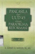 Pancasila dan UUD'45 dalam paradigma reformasi