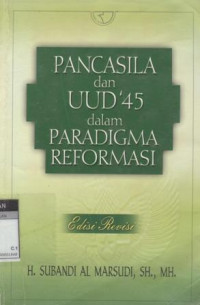 Pancasila dan UUD'45 dalam paradigma reformasi