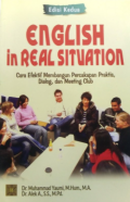 English in real situation : cara efektif membangun percakapan praktis, dialog, dan meeting club