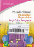 Pendidikan kesehatan repproduksi bagi calon pengantin : panduan fasilitataor dan pelatih