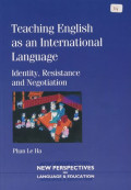 TEACHING ENGLISH AS AN INTERNATIONAL LANGUAGE : IDENTITY, RESISTANCE AND NEGOTIATION