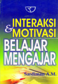 Interaksi dan motivasi belajar mengajar