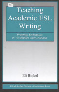 Teaching Academic ESL Writing : Practical Techniques in Vocabulary and Grammar