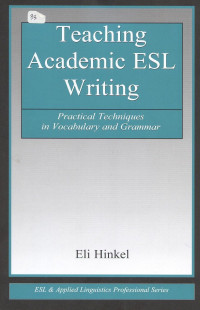 Teaching Academic ESL Writing : Practical Techniques in Vocabulary and Grammar